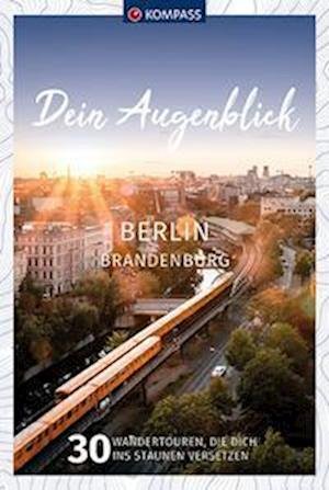 Cover for KOMPASS-Karten GmbH · KOMPASS Dein Augenblick Berlin &amp; Brandenburg (Paperback Book) (2022)
