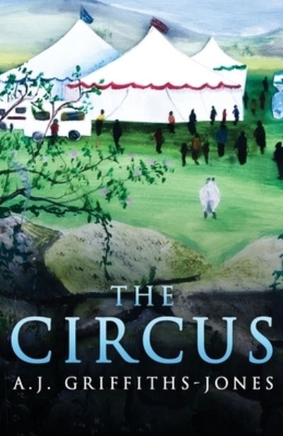 Cover for A J Griffiths-Jones · The Circus (Paperback Book) (2021)