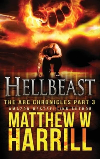 Cover for Matthew W Harrill · Hellbeast - ARC Chronicles (Hardcover Book) [2nd edition] (2021)