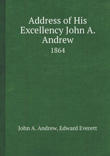 Cover for Edward Everett · Address of His Excellency John A. Andrew 1864 (Pocketbok) (2013)