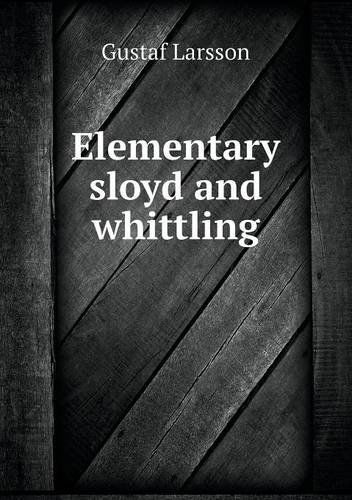 Cover for Gustaf Larsson · Elementary Sloyd and Whittling (Paperback Book) (2013)