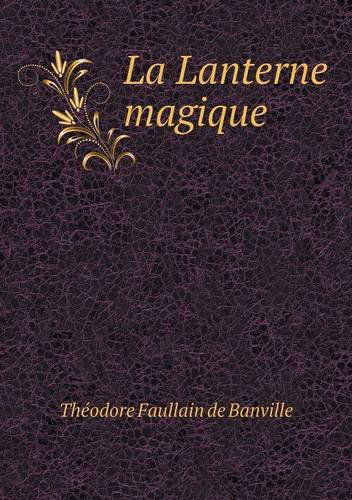 Cover for Theodore De Banville · La Lanterne Magique (Pocketbok) [French edition] (2014)