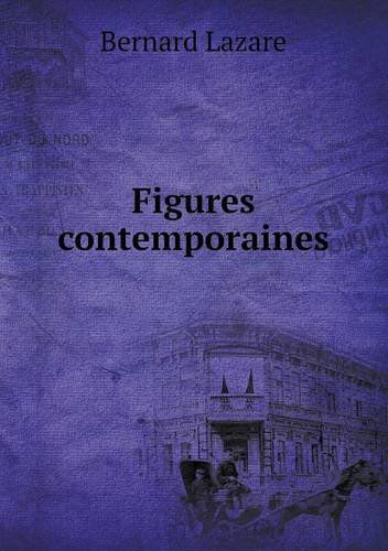 Figures Contemporaines - Bernard Lazare - Bücher - Book on Demand Ltd. - 9785519002264 - 2014