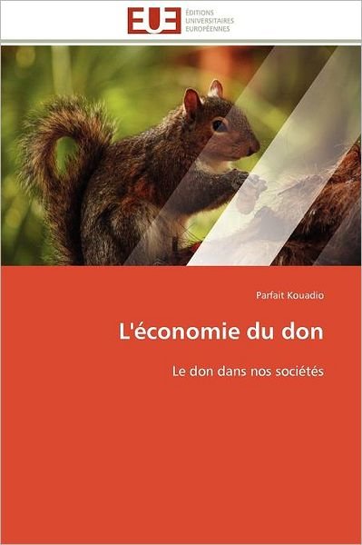 Cover for Parfait Kouadio · L'économie Du Don: Le Don Dans Nos Sociétés (Taschenbuch) [French edition] (2018)