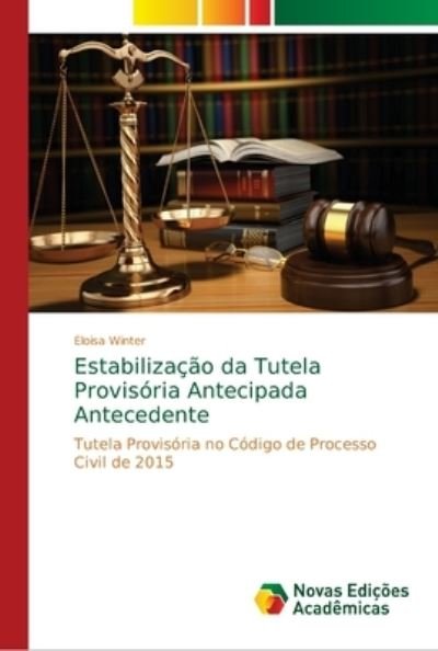 Estabilização da Tutela Provisór - Winter - Livros -  - 9786139630264 - 13 de junho de 2018