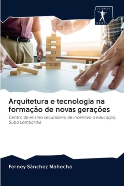 Cover for Ferney Sánchez Mahecha · Arquitetura e tecnologia na formacao de novas geracoes (Pocketbok) (2020)