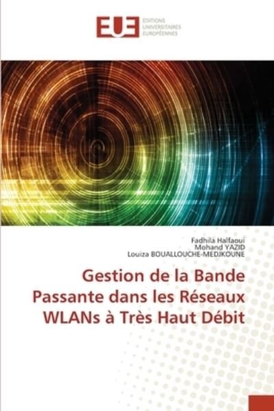 Cover for Fadhila Halfaoui · Gestion de la Bande Passante dans les Reseaux WLANs a Tres Haut Debit (Taschenbuch) (2021)