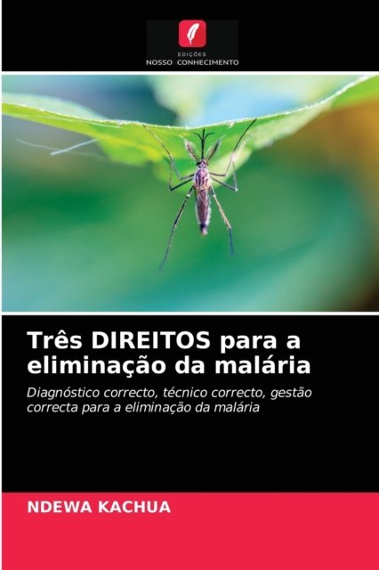 Cover for Ndewa Kachua · Tres DIREITOS para a eliminacao da malaria (Paperback Book) (2021)