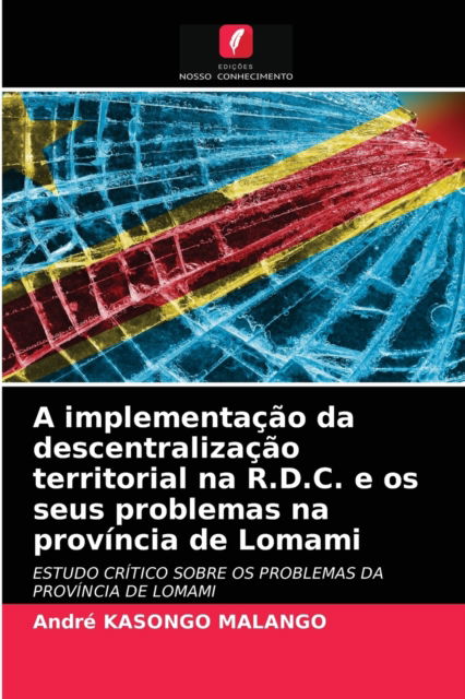 Cover for André Kasongo Malango · A implementacao da descentralizacao territorial na R.D.C. e os seus problemas na provincia de Lomami (Paperback Book) (2021)