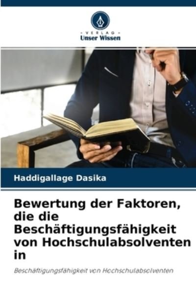 Bewertung der Faktoren, die die Beschaftigungsfahigkeit von Hochschulabsolventen in - Haddigallage Dasika - Bøker - Verlag Unser Wissen - 9786204110264 - 26. september 2021