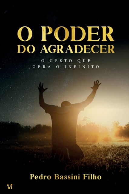 Cover for Pedro Bassini Filho · O poder do agradecer: O gesto que gera o infinito (Paperback Book) (2020)