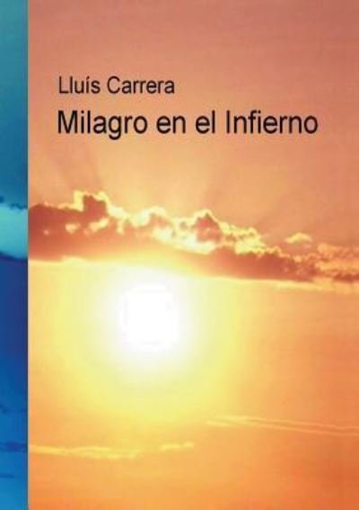 Cover for Lluis Miralles Carrera I · Milagro en el Infierno (Paperback Book) [Revised edition] (2012)