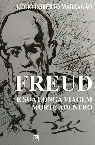 Cover for Lucio Roberto Marzagao · Freud E Sua Longa Viagem Morte Adentro (Pocketbok) [Portuguese edition] (2012)