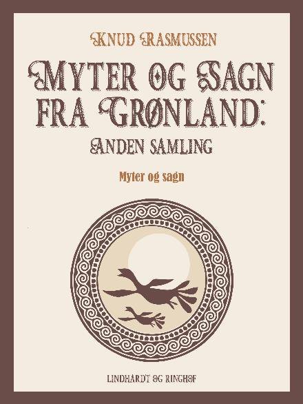 Cover for Knud Rasmussen · Myter og sagn fra Grønland: Myter og Sagn fra Grønland: Anden samling (Sewn Spine Book) [1º edição] (2017)