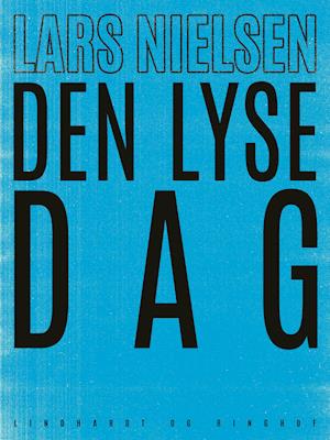 Cover for Lars Nielsen · Den lyse dag (Sewn Spine Book) [1st edition] (2019)