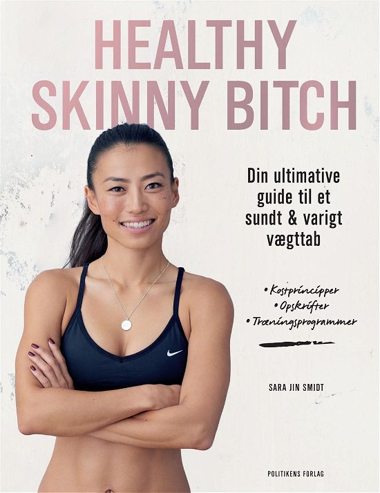 Healthy Skinny Bitch - Sara Jin Smidt - Bøger - Politikens Forlag - 9788740034264 - 4. januar 2017