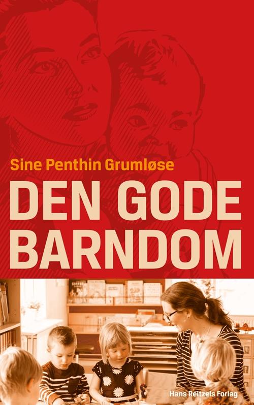 Cover for Sine Penthin Grumløse · Den gode barndom (Sewn Spine Book) [1. Painos] (2017)