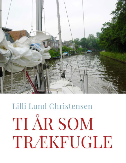 Cover for Lilli Lund Christensen; Lilli Lund Christensen · Ti år som trækfugle (Paperback Book) [2nd edition] (2022)