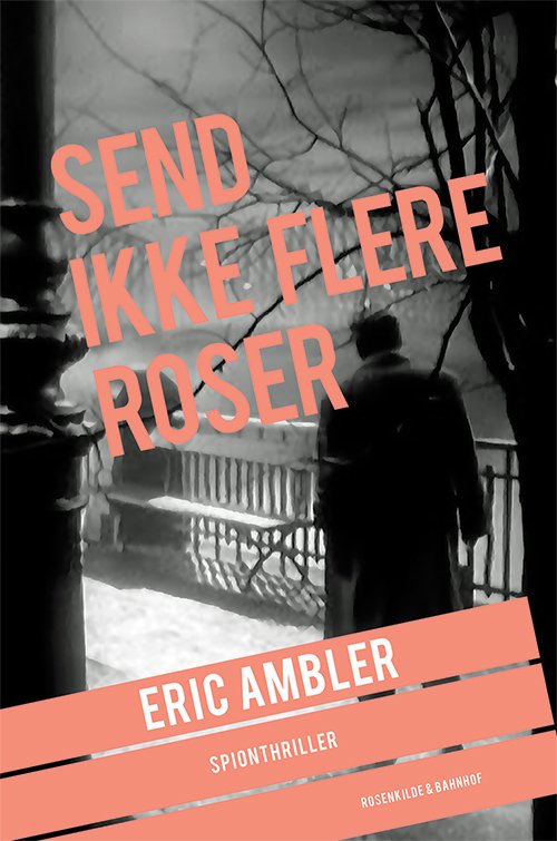 Cover for Eric Ambler · En Eric Ambler-triller: Send ikke flere roser (Taschenbuch) [1. Ausgabe] (2015)