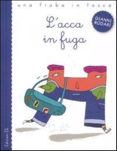 L'acca in fuga - Gianni Rodari - Gadżety - Edizione EL - 9788847728264 - 18 października 2011