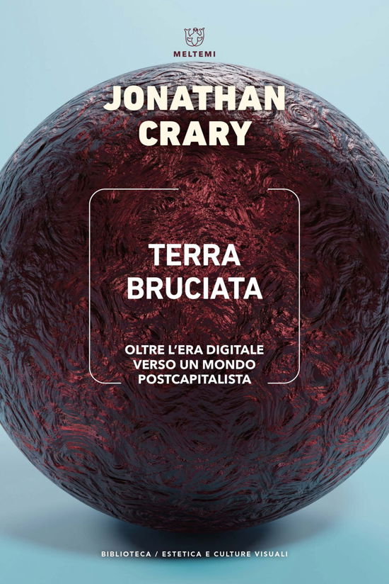 Cover for Jonathan Crary · Terra Bruciata. Oltre L'era Digitale Verso Un Mondo Postcapitalista (Book)