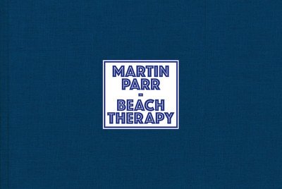 Cover for Martin Parr · Martin Parr: Beach Therapy (Gebundenes Buch) [Limited edition] (2019)