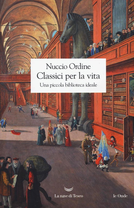 Cover for Nuccio Ordine · Classici Per La Vita. Una Piccola Biblioteca Ideale (Bok)