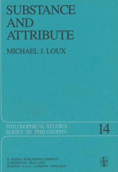 Michael J. Loux · Substance and Attribute: A Study in Ontology - Philosophical Studies Series (Hardcover Book) [1978 edition] (1978)