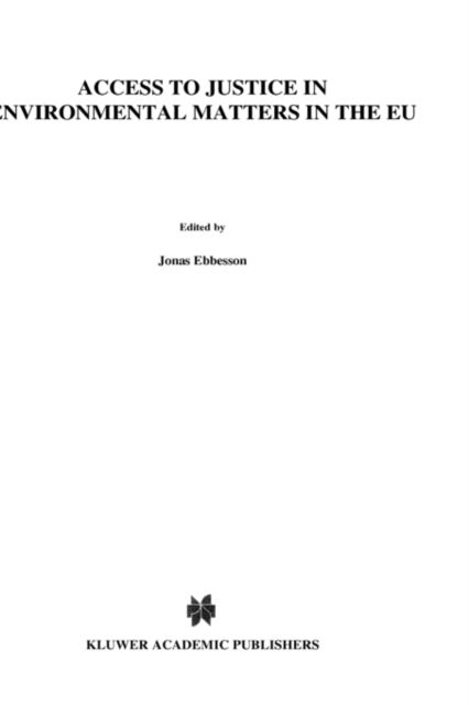 Jonas Ebbesson · Access to Justice in Environmental Matters in the EU - Comparative Environmental Law and Policy Series Set (Inbunden Bok) (2002)