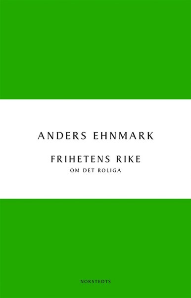 Cover for Anders Ehnmark · Digitala klassiker: Frihetens rike : om det roliga (ePUB) (2011)