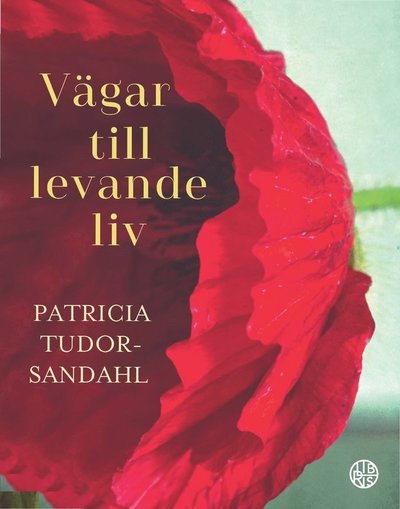 Cover for Patricia Tudor-Sandahl · Vägar till levande liv (Bound Book) (2017)