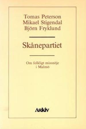 Cover for Björn Fryklund · Skånepartiet : om folkligt missnöje i Malmö (Book) (1988)