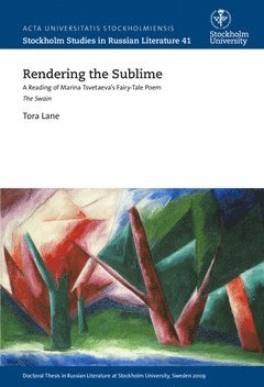 Cover for Tora Lane · Rendering the sublime : a reading of Marina Tsvetaeva's fairy-tale poem The swain (Bog) (2015)