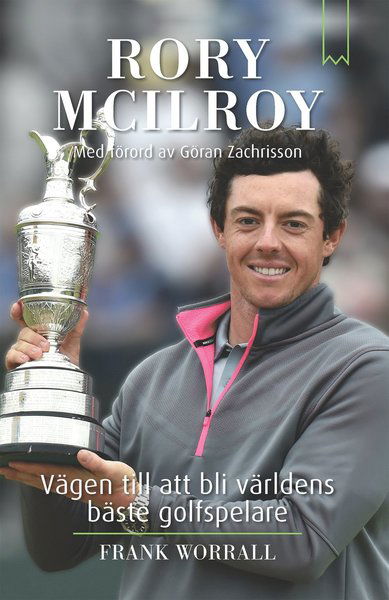 Cover for Frank Worrall · Rory McIlroy : vägen till att bli världens bäste golfspelare (Inbunden Bok) (2015)