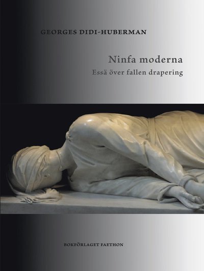 Cover for Georges Didi-Huberman · Ninfa moderna. Essä över fallen drapering (Bok) (2023)