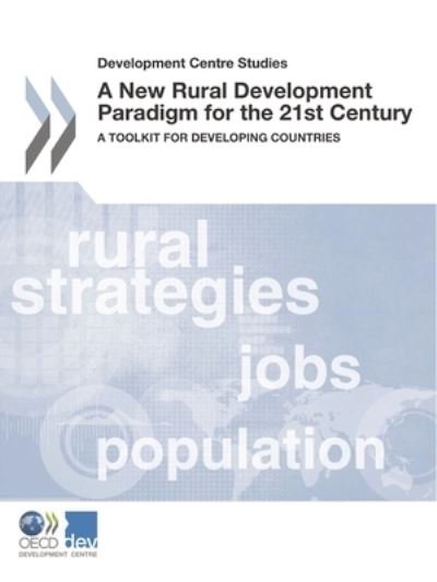 Cover for Organisation for Economic Co-operation and Development: Development Centre · A new rural development paradigm for the 21st Century (Taschenbuch) (2016)