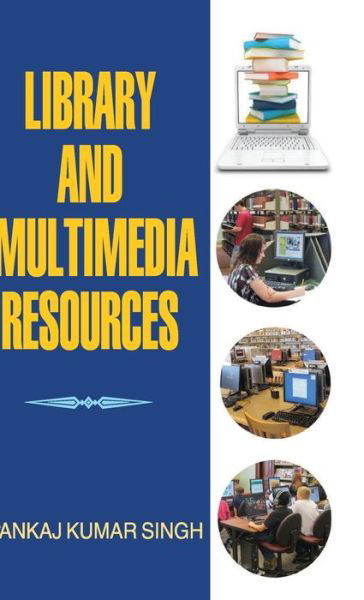 Cover for Pankaj Kumar Singh · Library and Multimedia Resources (Hardcover Book) (2014)