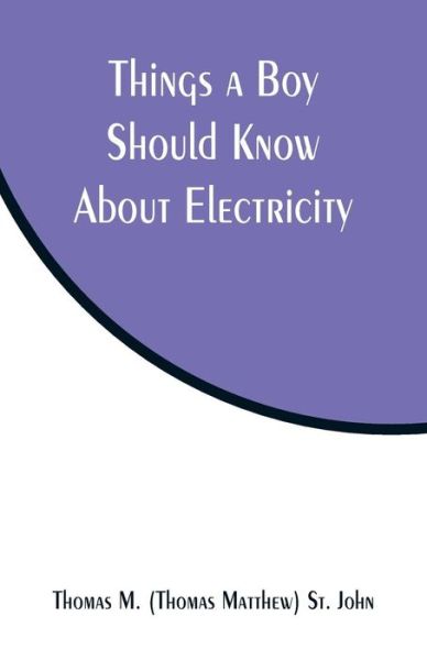 Cover for Thomas M St John · Things a Boy Should Know About Electricity (Paperback Bog) (2019)