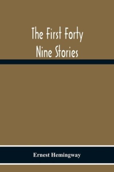 Cover for Ernest Hemingway · The First Forty Nine Stories (Paperback Book) (2020)