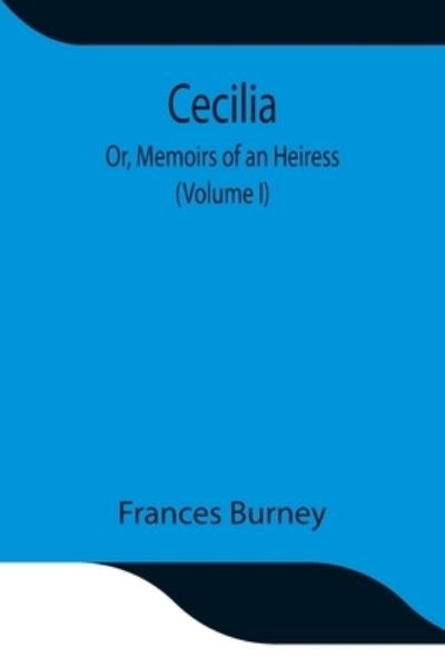 Cover for Frances Burney · Cecilia; Or, Memoirs of an Heiress (Volume I) (Pocketbok) (2021)