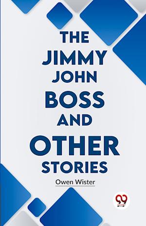 Cover for Owen Wister · The Jimmy John Boss and Other Stories (Paperback Book) (2023)