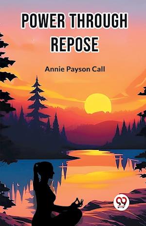 Cover for Annie Payson Call · Power Through Repose (Edition2024) (Paperback Book) (2024)