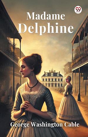 Cover for George Washington Cable · Madame Delphine (Edition1) (Paperback Book) (2025)