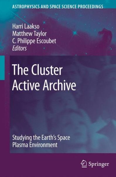 Cover for Harri Laakso · The Cluster Active Archive: Studying the Earth's Space Plasma Environment - Astrophysics and Space Science Proceedings (Paperback Book) [2010 edition] (2012)