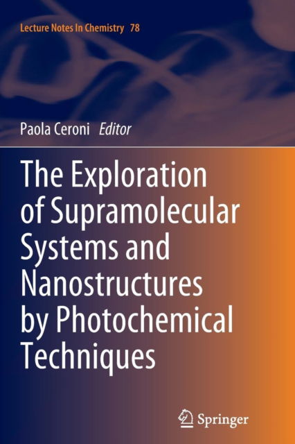 Cover for Paola Ceroni · The Exploration of  Supramolecular Systems and Nanostructures by Photochemical Techniques - Lecture Notes in Chemistry (Paperback Book) [2012 edition] (2014)