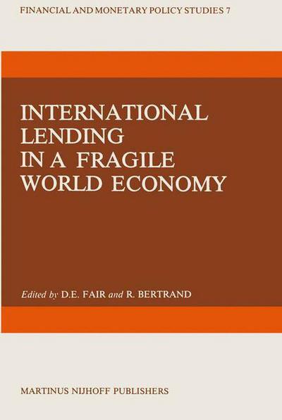 D.E. Fair · International Lending in a Fragile World Economy - Financial and Monetary Policy Studies (Paperback Book) [Softcover reprint of the original 1st ed. 1983 edition] (2011)