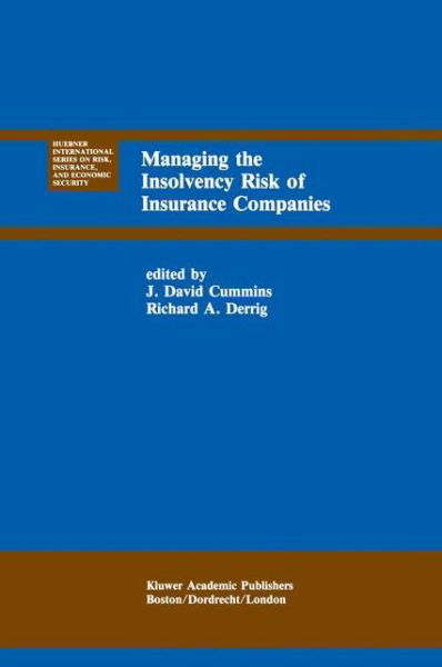 Cover for J David Cummins · Managing the Insolvency Risk of Insurance Companies: Proceedings of the Second International Conference on Insurance Solvency - Huebner International Series on Risk, Insurance and Economic Security (Paperback Book) [Softcover reprint of the original 1st ed. 1991 edition] (2012)