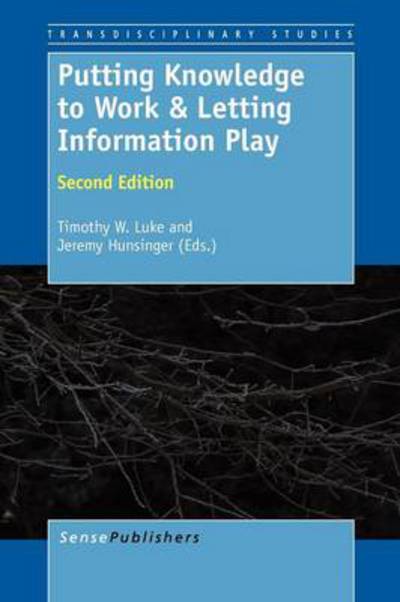 Cover for Timothy W Luke · Putting Knowledge to Work &amp; Letting Information Play: Second Edition (Revised) (Paperback Book) (2012)