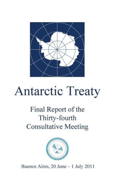 Cover for Antarctic Treaty Consultative Meeting · Final Report of the Thirty-fourth Antarctic Treaty Consultative Meeting (Taschenbuch) (2011)