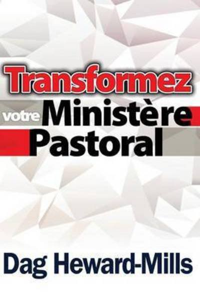 Cover for Dag Heward-Mills · Transformez Votre Ministere Pastoral (Paperback Book) (2009)